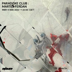Paradoxe Club : Martel Ferdan - 11 Mai 2022