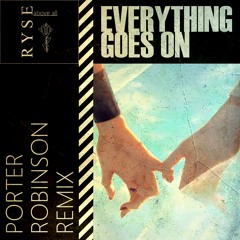 Everything Goes On (Ryse Above All Remix)