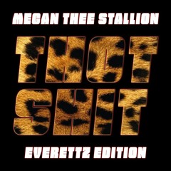 Megan Thee Stallion - Thot Shit (Everettz Edition) [Free Download]