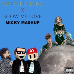 Show Me Love Sul Taxi (taxi sulla luna X show mw love) MICKY MASHUP