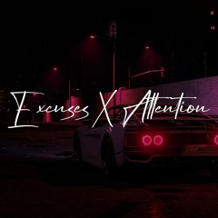 Excuses X Attention ft. AP Dhillon