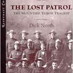 Access KINDLE 📧 Lost Patrol: The Mounties' Yukon Tragedy by Dick North PDF EBOOK EPU