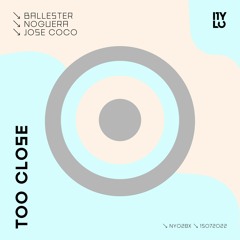 Ballester & Jose Coco & NOGUERA - Too Close (Original Mix)