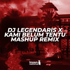 DJ LEGENDARIS X KAMI BELUM TENTU MASHUP REMIX