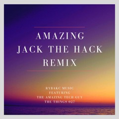 Amazing (Jack The Hack Remix) (feat. The Amazing Tech Guy & The Things 027)