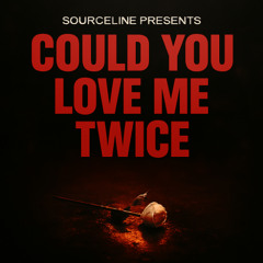 Could You Love Me Twice