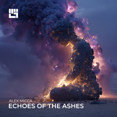 Alex Micca - Echoes of The Ashes (Original Mix)