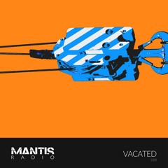 Mantis Radio 288 - Vacated