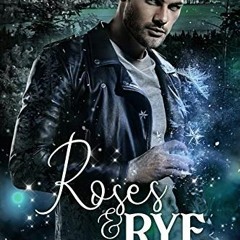 VIEW PDF 🗸 Roses & Rye: A Magic Paranormal Romance (Toil & Trouble Book 3) by  Heath