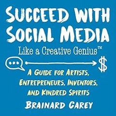 [Read] EBOOK 💜 Succeed with Social Media Like a Creative Genius: A Guide for Artists