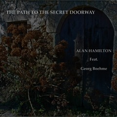The Path To The Secret Doorway (Feat. Georg Boehme)
