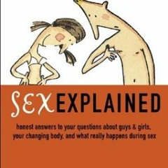 [Get] EPUB KINDLE PDF EBOOK Sex Explained: Honest Answers to Your Questions About Guys and Girls, Yo