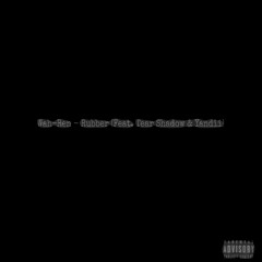 Rubber (ft. Yandii & Tear-Shadow)