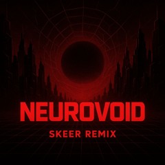 SKEER - NEUROVOID REMIX