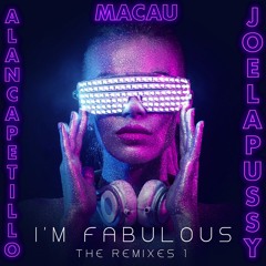Alan Capetillo & Macau Feat. Joelapussy - I'm Fabulous (GSP Remix)