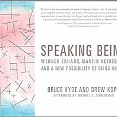 READ EBOOK 📑 Speaking Being: Werner Erhard, Martin Heidegger, and a New Possibility