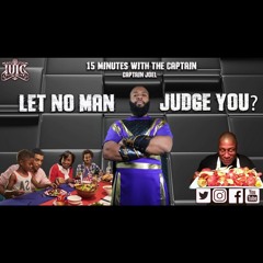15 Minutes With The Captains: Let No Man Judge You?