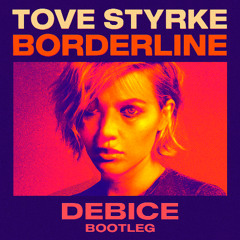 Tove Styrke - Borderline (Debice Bootleg) Free Download