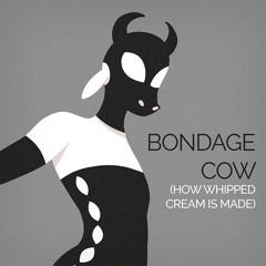 Bondage Cow (How Whipped Cream Is Made)