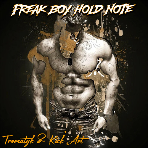 Tromatyk & Kick'Art - Freak Boy Hold Note ( Free Dl )