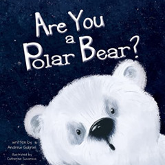 [READ] EPUB 🗸 Are You a Polar Bear? by  Andrew Gabriel,Catherine Suvorova,Yip Jar De
