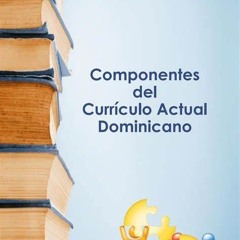 Currículo dominicano, sus características y aplicabilidad en la práctica.