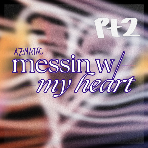 messin w/ my heart pt 2