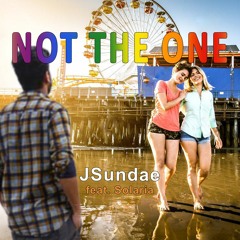 Not The One (feat Solaria)