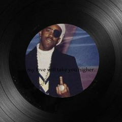 my love will take you higher.