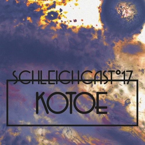 Schleichcast°17 | Kotoe