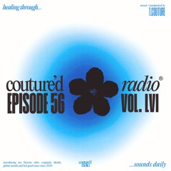 Couture'd Radio Vol. LVI