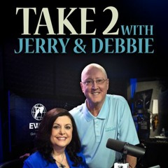 Take 2 with Jerry & Debbie -Who is The “Wind Beneath Your Wings”? -05/16/23