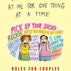 VIEW PDF 🗂️ You Can Only Yell at Me for One Thing at a Time: Rules for Couples by  P