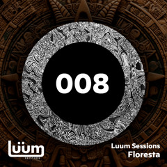 Luum Sessions 008 - Floresta