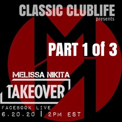 Classic Clublife Takeover Part 1 of 3 (opening) - Melissa Nikita Facebook live June 2020