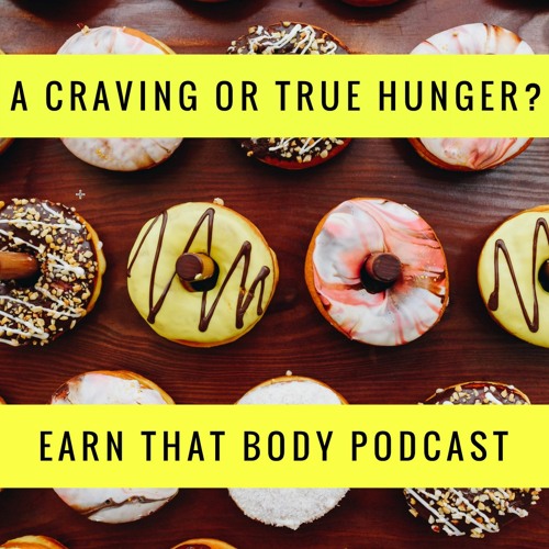 #207 A Craving or True Hunger?