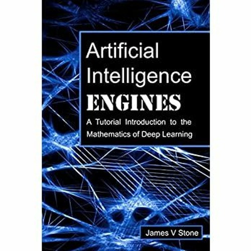 Stream [DOWNLOAD IN @PDF] Artificial Intelligence Engines A Tutorial  Introduction to the Mathematics of De by alexandra | Listen online for free  on SoundCloud