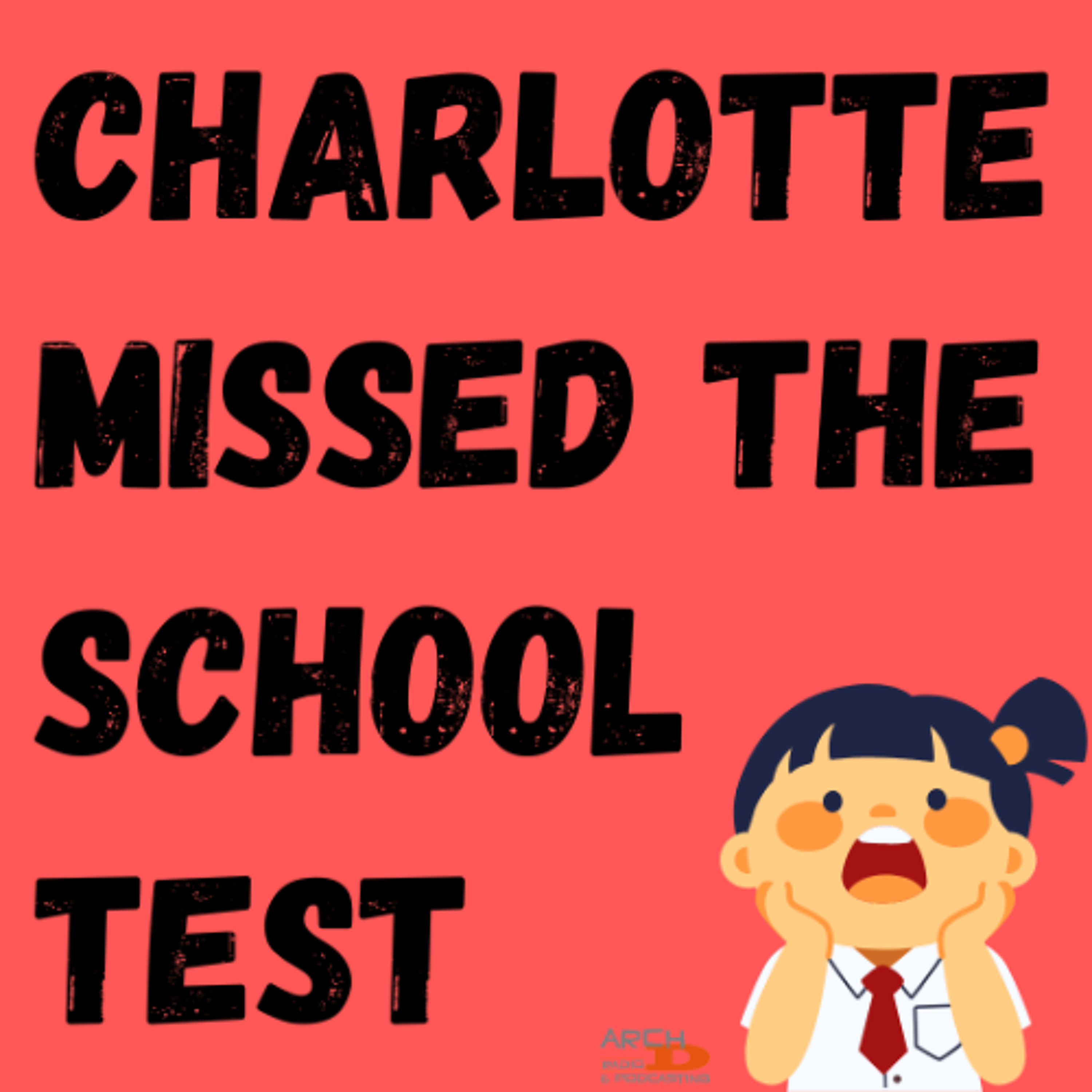 Charlotte Missed The School Test - Alice, Sandra, Emily and Cecilia - St Augustine's School