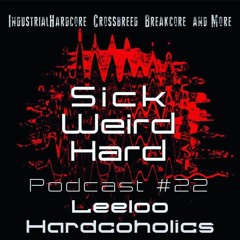 Leeloo Hardcoholics - Sick-Weird-Hard - Podcast #22