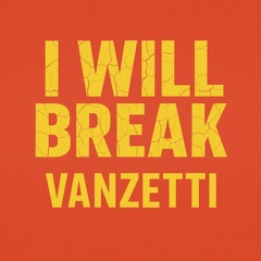 I will break