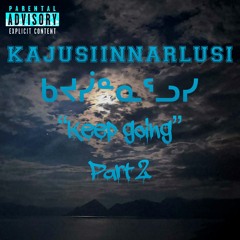 Kajusiinnarlusi Pt 2