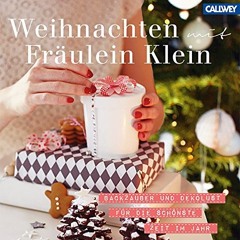 Weihnachten mit Fräulein Klein: Backzauber und Dekolust für die schönste Zeit im Jahr  Full pdf
