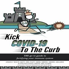 download EBOOK ✔️ Kick COVID-19 to the Curb by  Angeli Maun Akey MD FACP ABIM ABIHM A