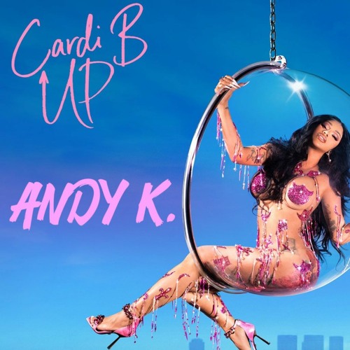 Cardi B - Up (Andy K Bootleg)