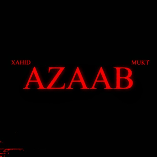 XAHID x MUKT - Azaab