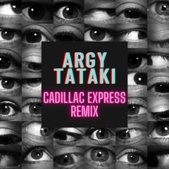 Argy - Tataki (Cadillac Express Remix)[FREE DOWNLOAD]