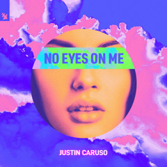 Justin Caruso - No Eyes On Me
