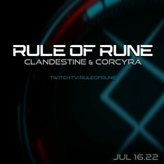 Rule Of Rune - Clandestine & Corcyra - July 16th 2022