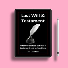 Last Will & Testament: Attorney Drafted Last Will & Testament & Instructions. Zero Expense [PDF]