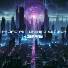 PACIFIC REM Live Opening For Kompany